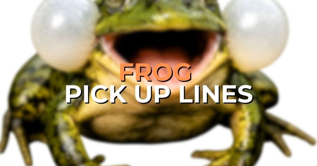 frog pick up lines