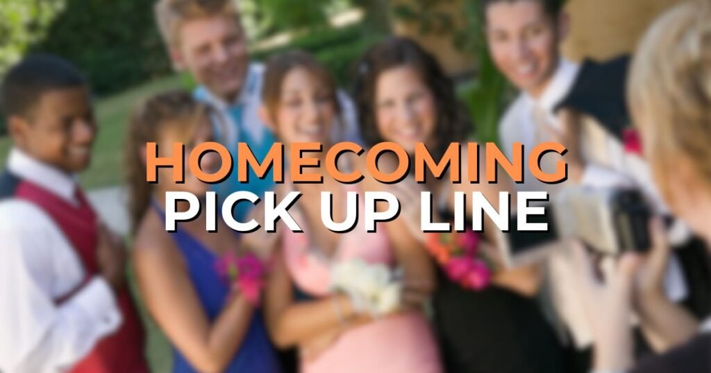 homecoming pick up lines