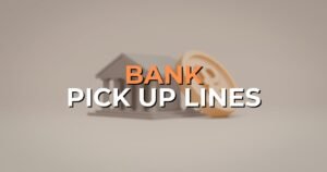 Bank Pick Up Lines