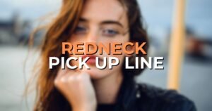 redneck pick up lines