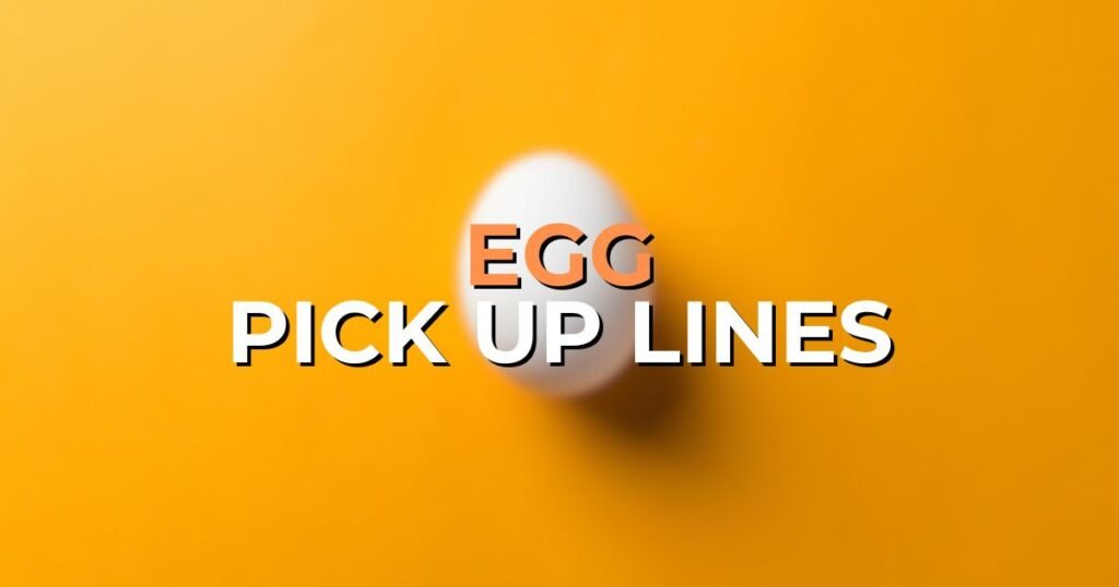 egg pick up lines
