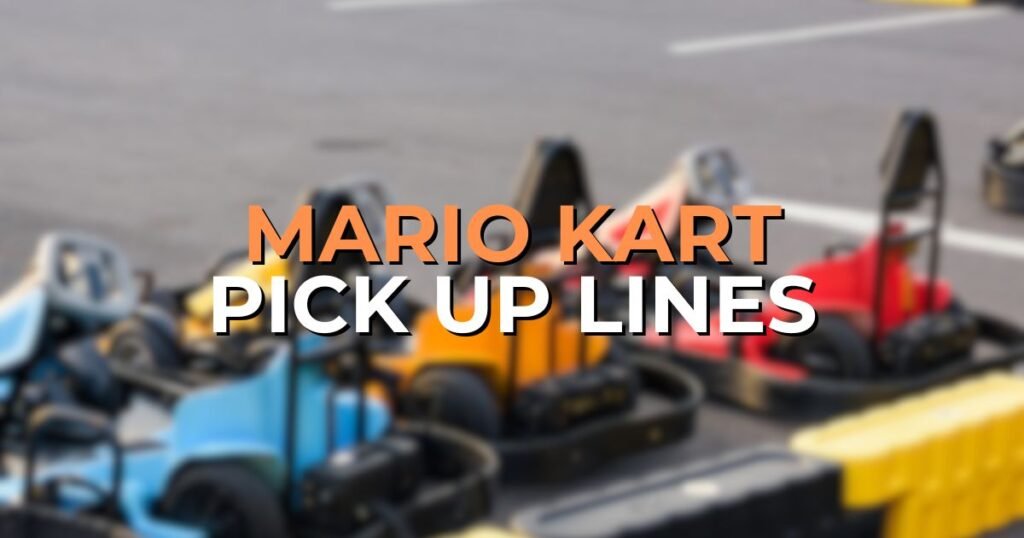 mario kart pick up lines