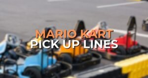 mario kart pick up lines