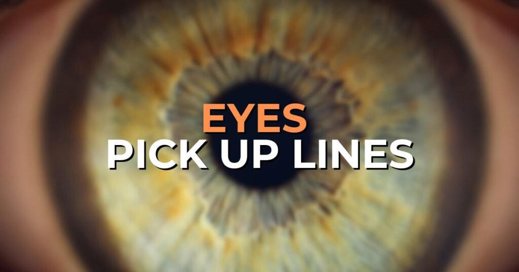 Eyes Pick Up Lines