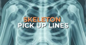 skeleton pick up lines