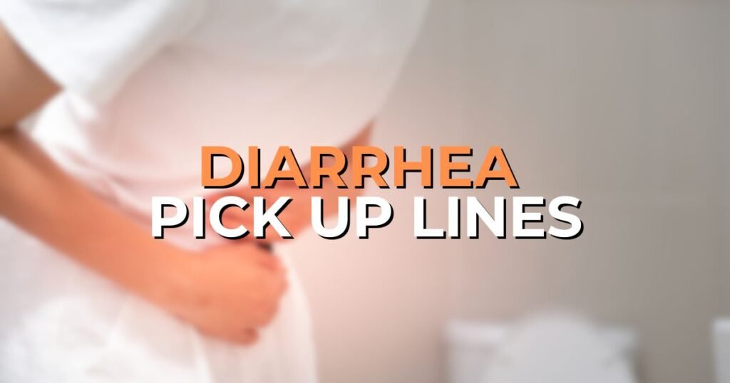 diarrhea pick up line