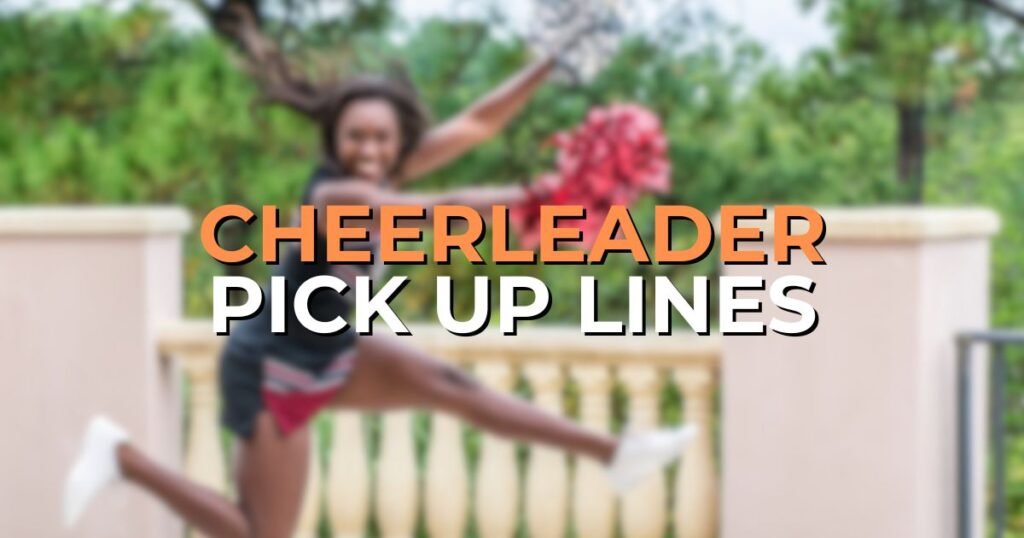 Cheerleader Pick Up Lines