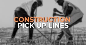 Construction Pick Up Lines