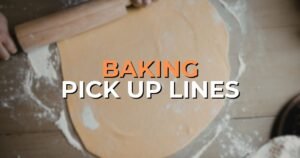 Baking Pick Up Lines