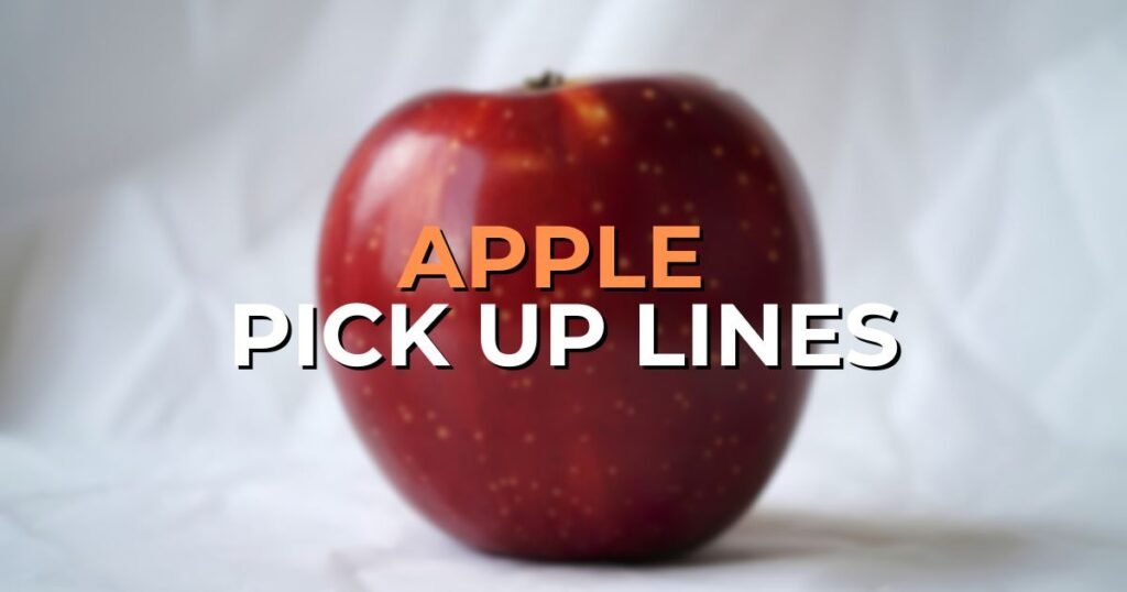 Apple Pick Up Lines