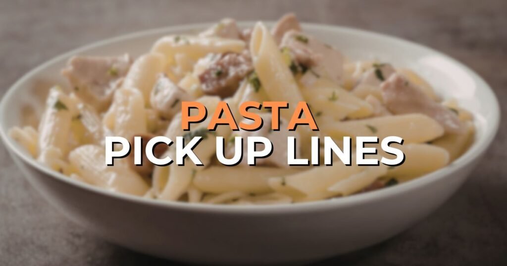 Pasta Pick Up Lines