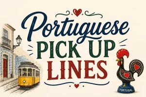 Portuguese Pick Up Lines