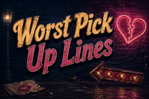 Worst Pick Up Lines